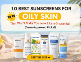 10-Best-Sunscreens-for-Oily-Skin-That-Won’t-Make-You-Look-Like-a-Grease-Ball-Derm-Approved-Picks-glamansion
